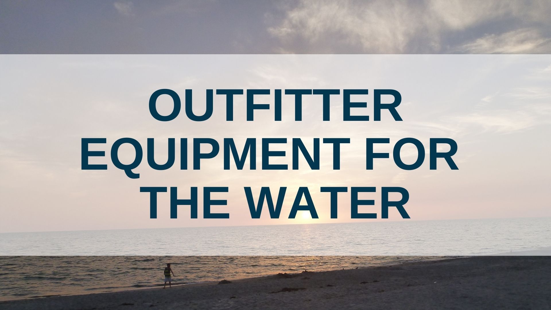 Outfitter Equipment for the Water, Birdwatching, Hiking, Cycling